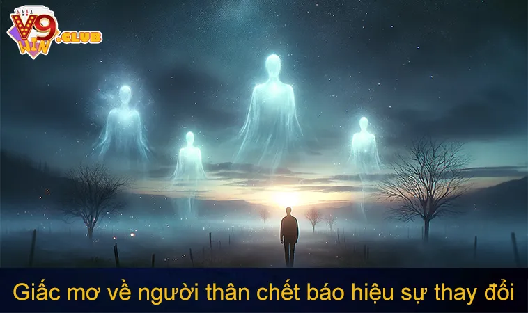 Mơ Thấy Người Thân Chết Đánh Số Gì? 9 Cặp Lô Xiên Đáng Thử 153 Giấc mơ về người thân chết báo hiệu sự thay đổi trong cuộc sống